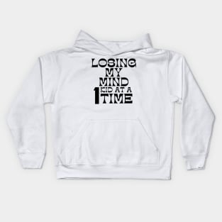 Losing My Mind One Kid At A Time. Funny Mom Saying. Kids Hoodie